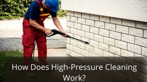 image represents How Does High-Pressure Cleaning Work?