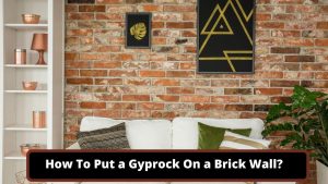 image represents How To Put a Gyprock On a Brick Wall?
