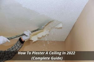 Image presents How To Plaster A Ceiling In 2022 (Complete Guide)