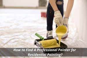 Image presents How to Find A Professional Painter for Residential Painting
