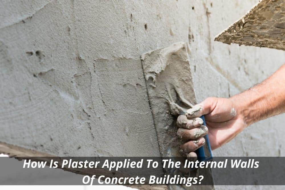 Image presents How Is Plaster Applied To The Internal Walls Of Concrete Buildings