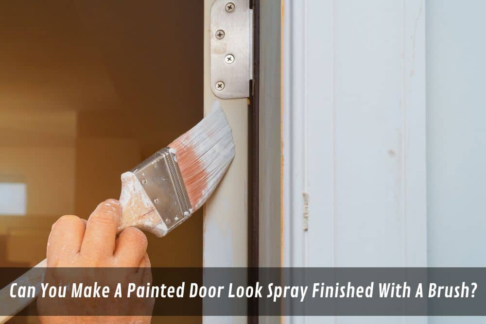 Image presents Can You Make A Painted Door Look Spray Finished With A Brush - Spray Paint Finishes
