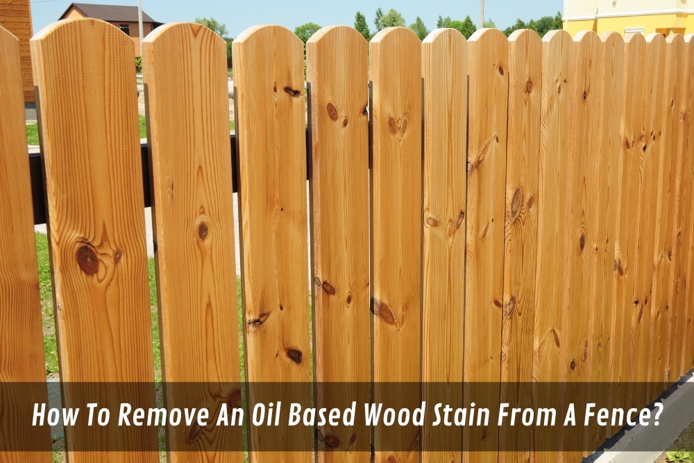 Image presents How To Remove An Oil Based Wood Stain From A Fence