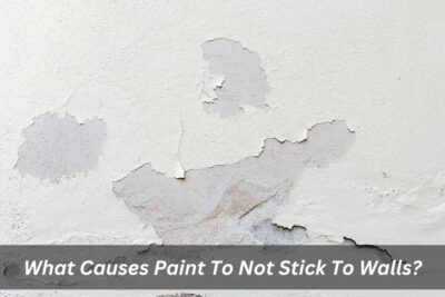 Top Reasons Why Paint Doesn’t Stick to Interior Walls