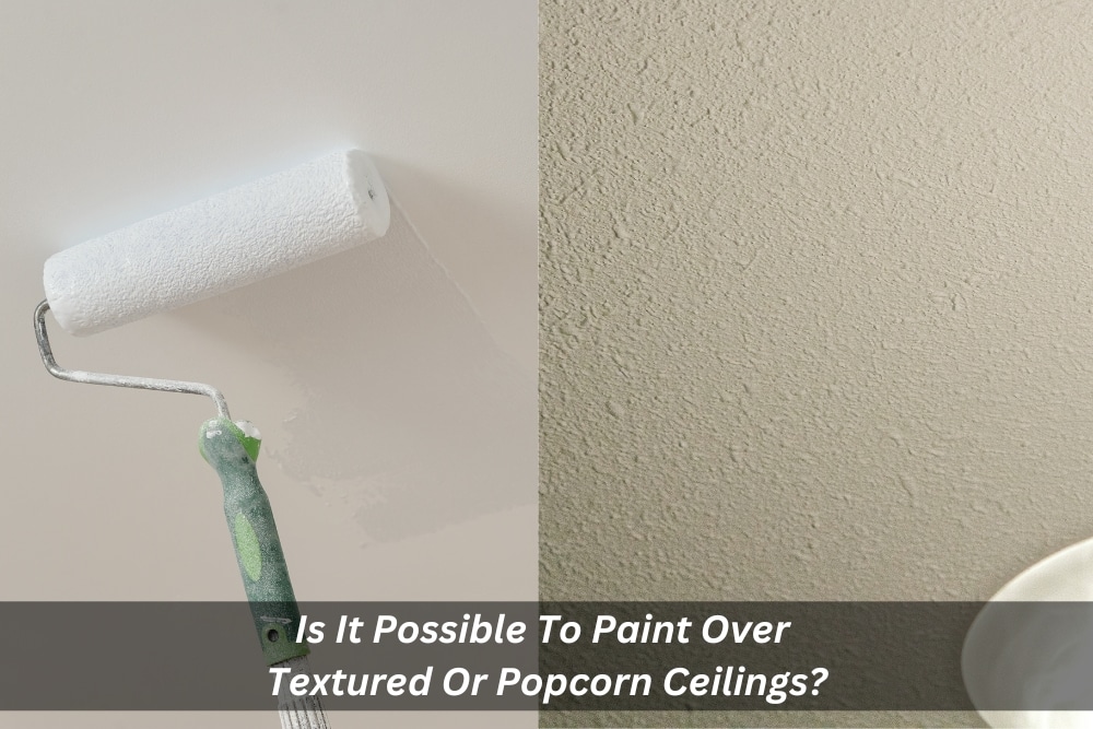 Image presents Is It Possible To Paint Over Textured Or Popcorn Ceilings