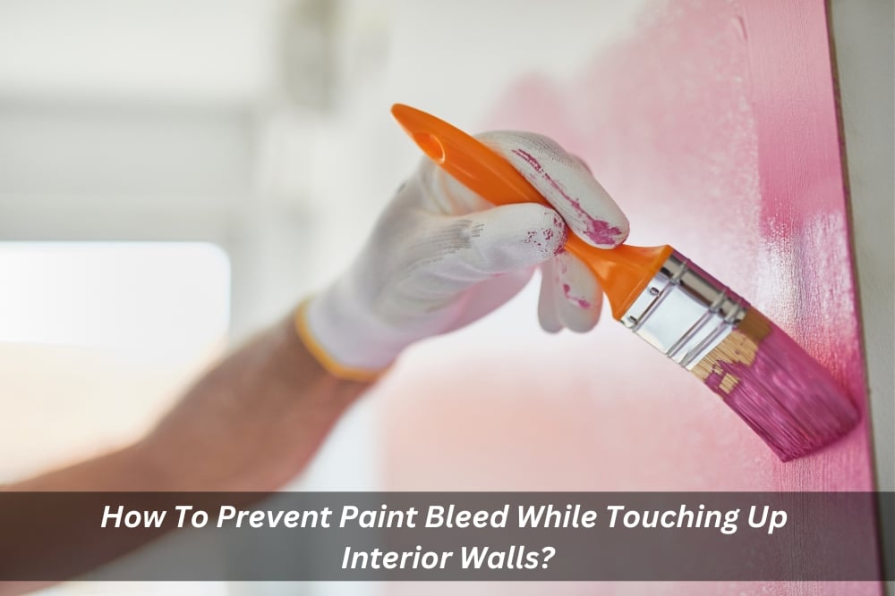 Image presents How To Prevent Paint Bleed While Touching Up Interior Walls