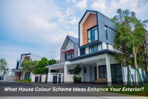 Image presents What House Colour Scheme Ideas Enhance Your Exterior