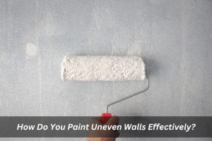 Image presents How Do You Paint Uneven Walls Effectively