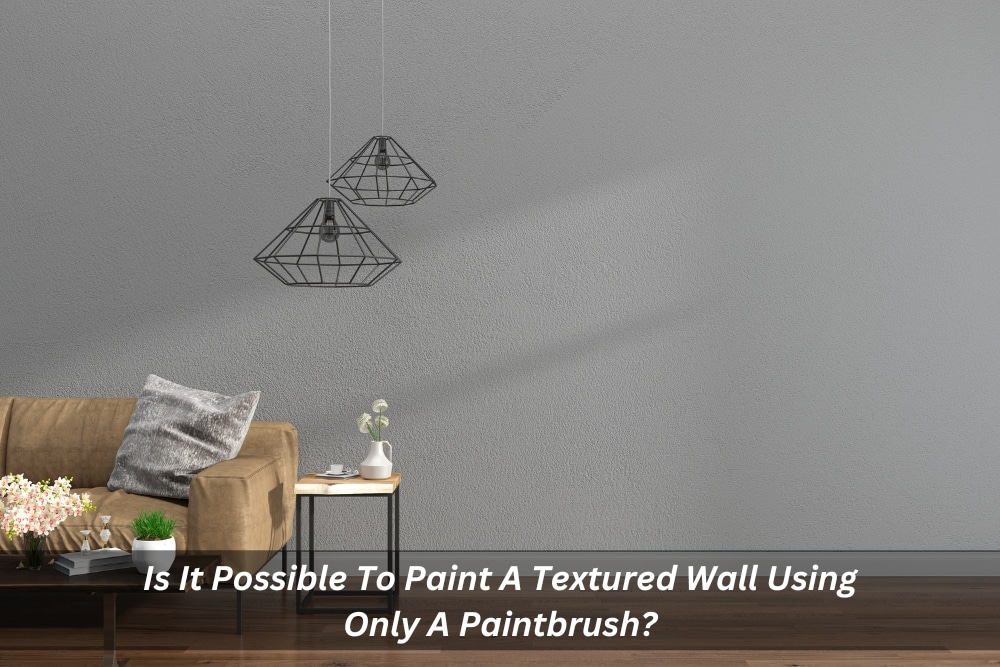Image presents Is It Possible To Paint A Textured Wall Using Only A Paintbrush