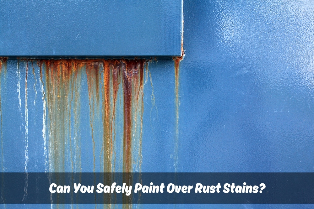 Image presents Can You Safely Paint Over Rust Stains