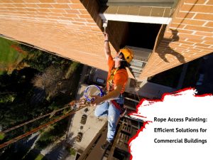 Discover the benefits of rope access painting for commercial buildings. Efficient, safe, and cost-effective solutions for high-rise projects.