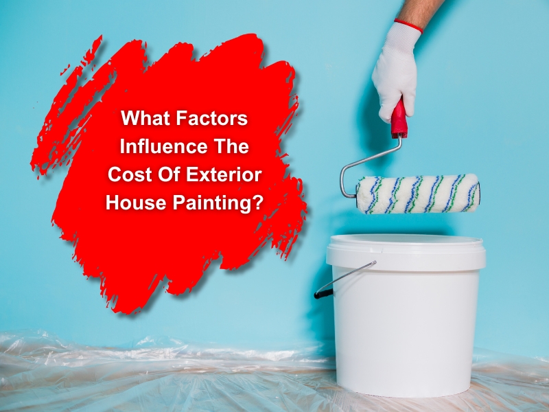 A gloved hand using a roller to paint a blue wall, with text about exterior house painting cost factors.